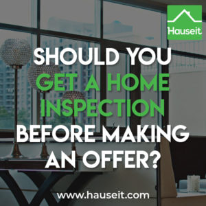 When do you do a home inspection? Should you get a home inspection before making an offer? Should my offer be contingent on inspection? Who pays for inspection?
