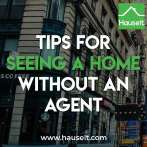 Is seeing a home without an agent possible? Read our tips for seeing a home without an agent.