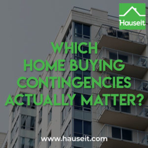 What are the most common home buying contingencies? Which ones matter? What is a home close contingency? Contingency contract example and more.