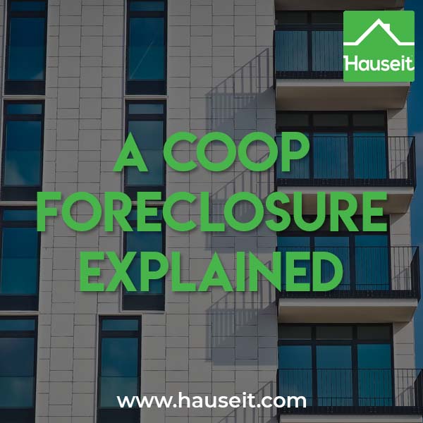 What’s the difference between a coop foreclosure and a foreclosure on a house or condo? What is the co op foreclosure process? Do you need coop board approval?