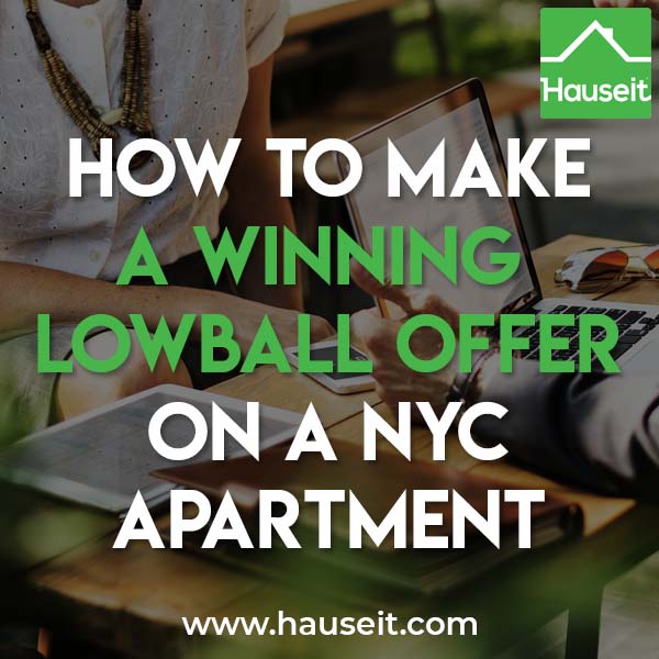 Knowing how to make a winning lowball offer will maximize your chances of scoring a low sale price on a NYC apartment. Learn how to make a successful lowball offer.