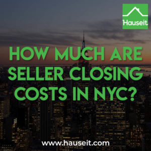 Seller closing costs in NYC are between 8% to 10% of the sale price. Closing costs include a 6% broker fee, NYC Transfer Taxes of 1.4% to 1.825% and legal fees.