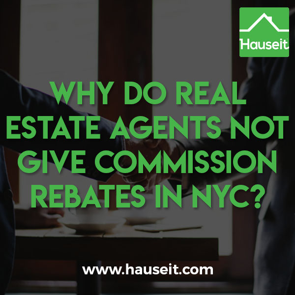 Why are commission rebates not more common in NYC? What are some common reasons why most real estate agents refuse to give buyer rebates?