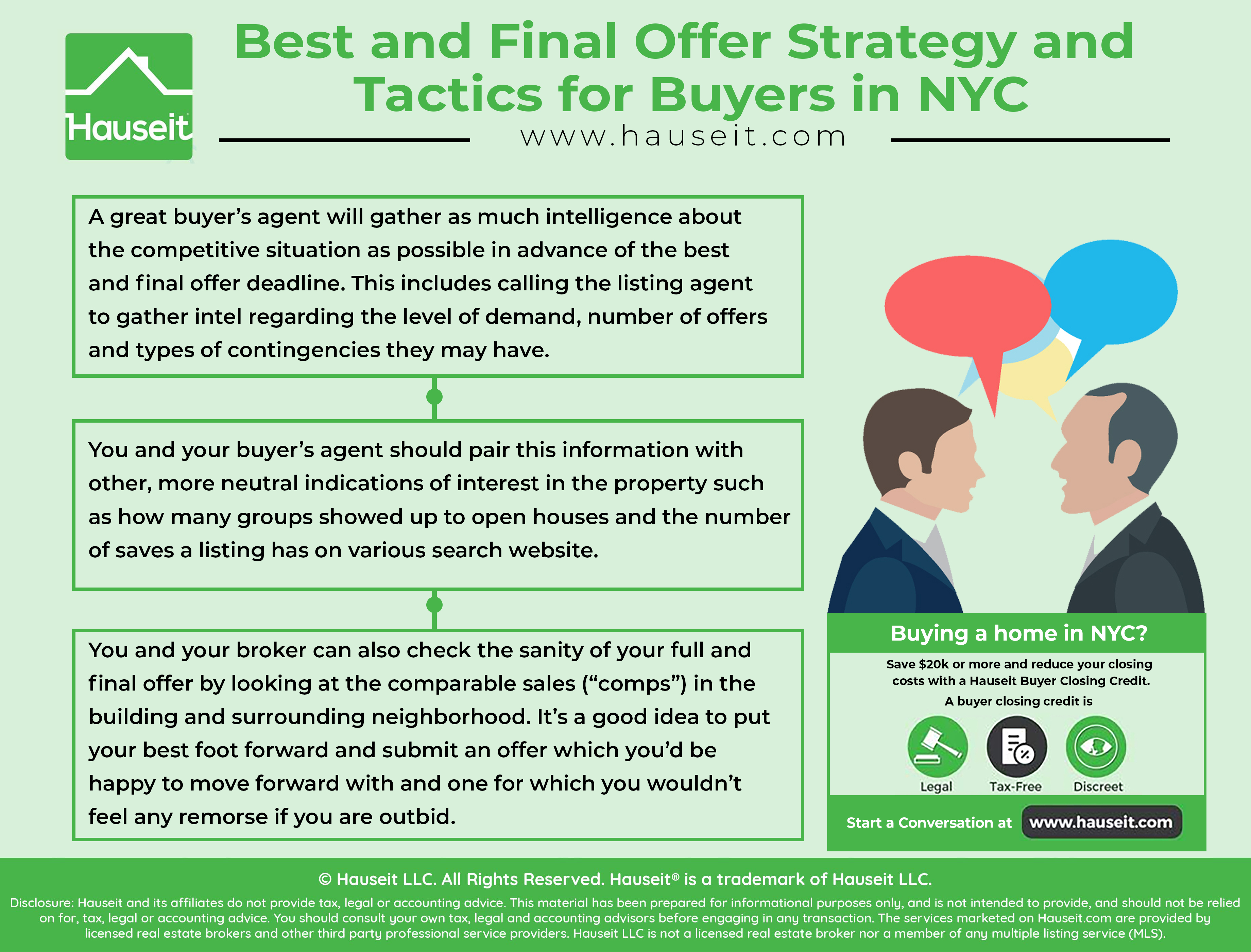 A great buyer’s agent will gather as much intelligence about the competitive situation as possible in advance of the best and final offer deadline. This includes calling the listing agent to gather intel regarding the level of demand, number of offers and types of contingencies they may have.