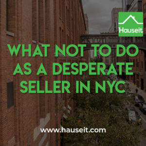 Being a desperate seller is bad enough, don’t make your situation worse by signing up for an instant offer, listing with your building broker and more tips.