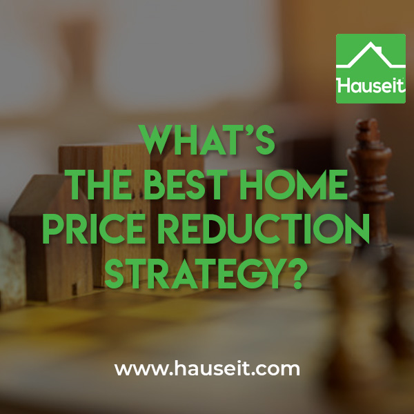 Home price reduction strategy ideas include listing just below major price thresholds, undercutting neighbors, & re-listing with a different unit number.