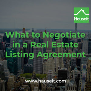 Commission rate and how it’s split, duration, termination, upfront costs, excluded buyers etc. What to negotiate in a real estate listing agreement explained.