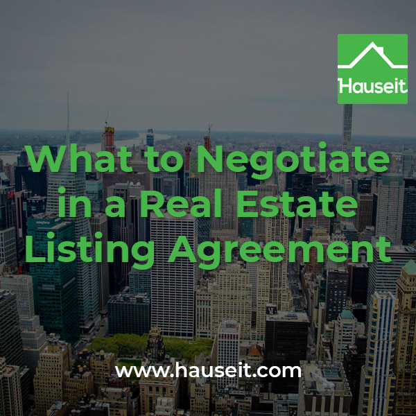 Commission rate and how it’s split, duration, termination, upfront costs, excluded buyers etc. What to negotiate in a real estate listing agreement explained.