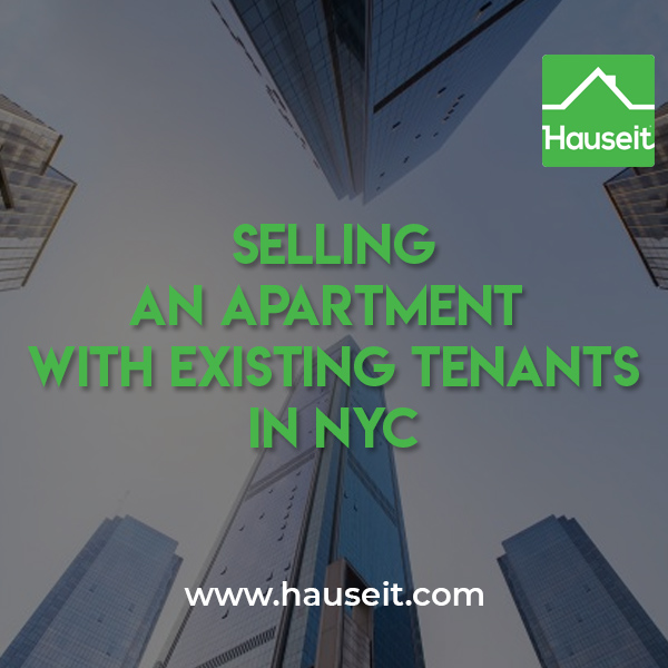 Selling an apartment in NYC with existing tenants in place can be much more challenging than selling a vacant apartment.