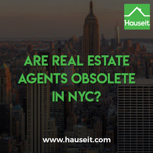 Real estate agents are not obsolete in NYC. Over 95% of sellers and 75% of buyers use brokers in NYC, and commissions remain stubbornly fixed at 5% to 6%.