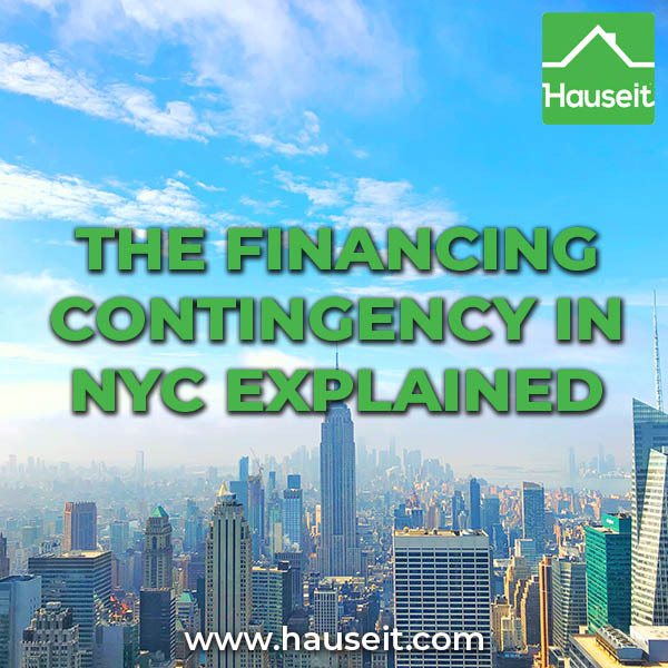 What is the financing contingency in NYC real estate? What does a financing contingency clause look like? Financing and funding contingencies, explained.