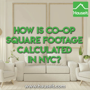 Co-op square footage should never be relied on. Make your own estimates & do your own measurements. How is co-op square footage calculated in NYC and more.