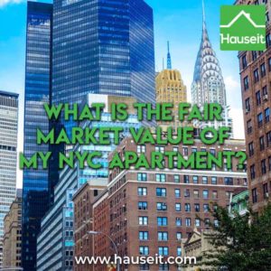 The fair market value of a NYC apartment is largely driven by recent sale comps within the same building. A buyer won't always agree to pay fair value.