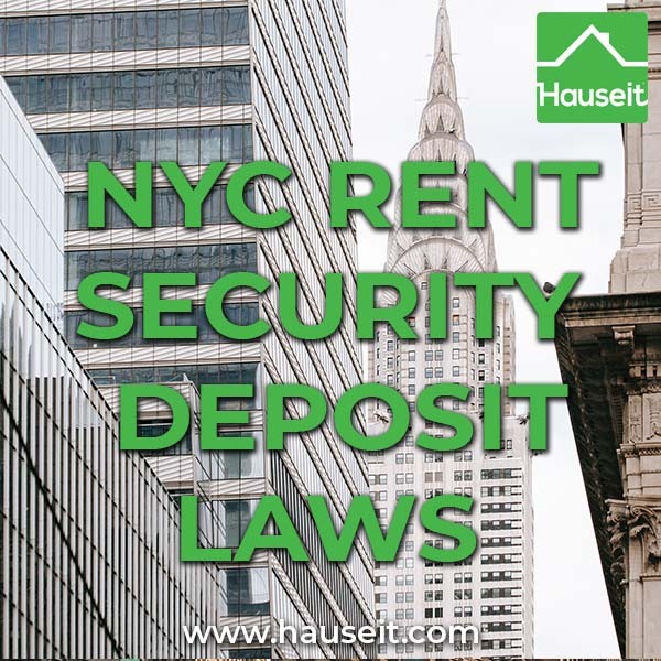 Rent security deposits in NYC are capped at 1 month of rent. Landlords are required to return security deposits within 14 days of moving out.