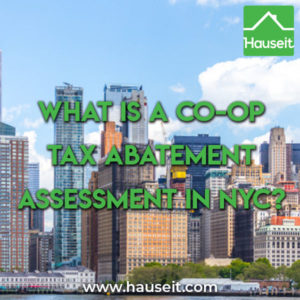 A co-op tax abatement assessment allows a co-op to raise revenue by capturing tax abatement proceeds paid by NYC instead of returning the money to owners.