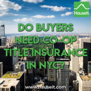 Buyers typically don't get co-op title insurance in NYC except for estate sales or when the apartment has been through foreclosure. Costs, facts & more.