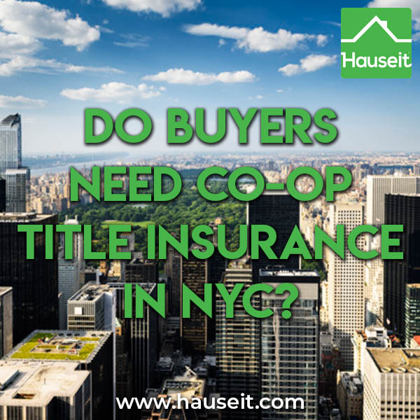 Do Buyers Need Co-op Title Insurance in NYC? | Hauseit®