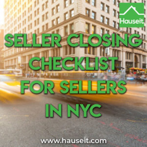 Clear up liens & violations, find original deed or stock & lease, review purchase application, do final walkthrough & more in our seller closing checklist.