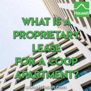 A proprietary lease is a signed lease agreement between a shareholder and a cooperative corporation governing their relationship and the terms of residency.