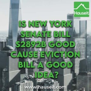 What is New York Senate Bill S2892B? Does the Good Cause Eviction Bill mean universal rent control? What constitutes good cause? Citizen letters & more.