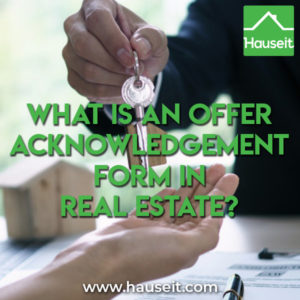 An Offer Acknowledgment and Registration Form in real estate provides written and signed confirmation that a seller has received an offer.