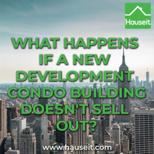 What happens if a new development condo building doesn't sell out The risk of buying into a new development condo building with unsold units is that your apartment's value may decline. You may also face higher common charges.