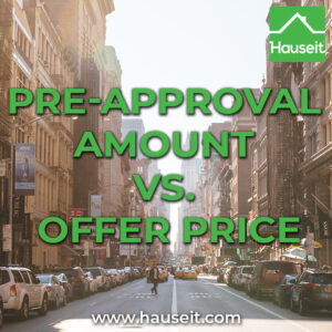 Should your pre-approval amount match your offer price? What are the risks and benefits of using a pre-approval amount above your offer?