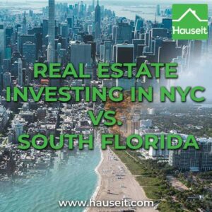 Real-Estate-Investing-in-NYC-vs.-South-Florida A small real estate investor shares and compares her experiences with owning and managing residential rental properties in NYC and South Florida.