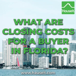 Overview of closing costs for a buyer in Florida. Average cost as well as price ranges for each closing cost item home buyers can expect.