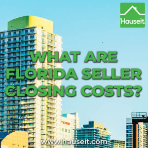 What Are Florida Seller Closing Costs Documentary Stamp Tax, title & lien search fees, HoA estoppel letter fees, prorated property taxes, mortgage payoff, Realtor fees & more.