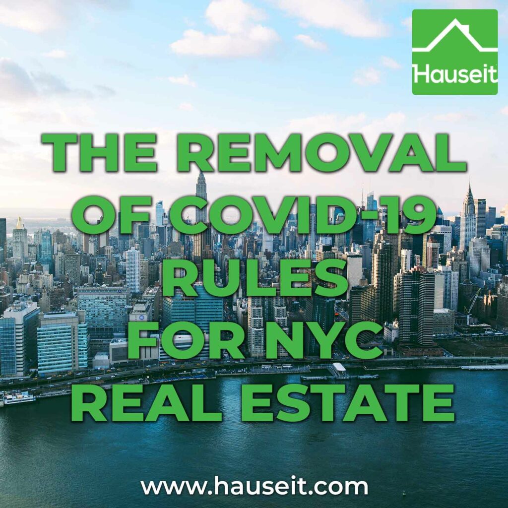 COVID-19 rules and restrictions for the NYC real estate brokerage industry were lifted on 6/15/21. Learn what this means for buyers, sellers and agents.