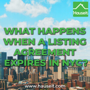 What-Happens-When-a-Listing-Agreement-Expires-in-NYC There are many factors to consider when your listing agreement expires in NYC. Should you sign a renewal or hire a new agent? What is a protected buyer list?