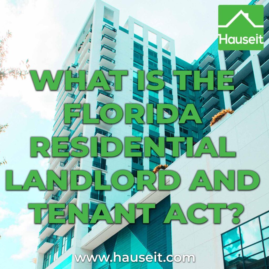 The Florida Residential Landlord and Tenant Act governs the relationship between a lessor and lessee, and procedures during the tenancy.