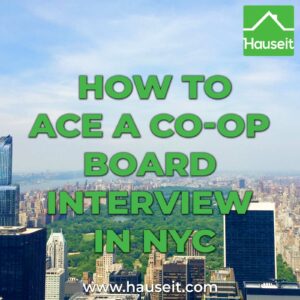 Dress business casual. Be on time. Don't mention renovation plans. Don't ask questions. Review these tips on how to ace a co-op board interview in NYC.