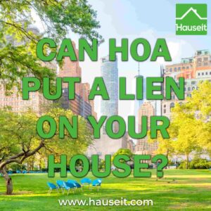 Can a HoA or condo association foreclose on your home? What happens at closing if you have a lien? Sample lien payoff statements and more.
