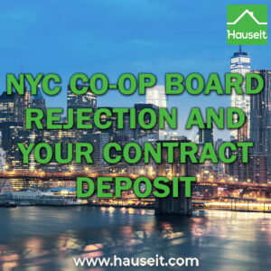 A buyer who is rejected by a NYC co-op board is customarily entitled to a full refund of the earnest money contract deposit.