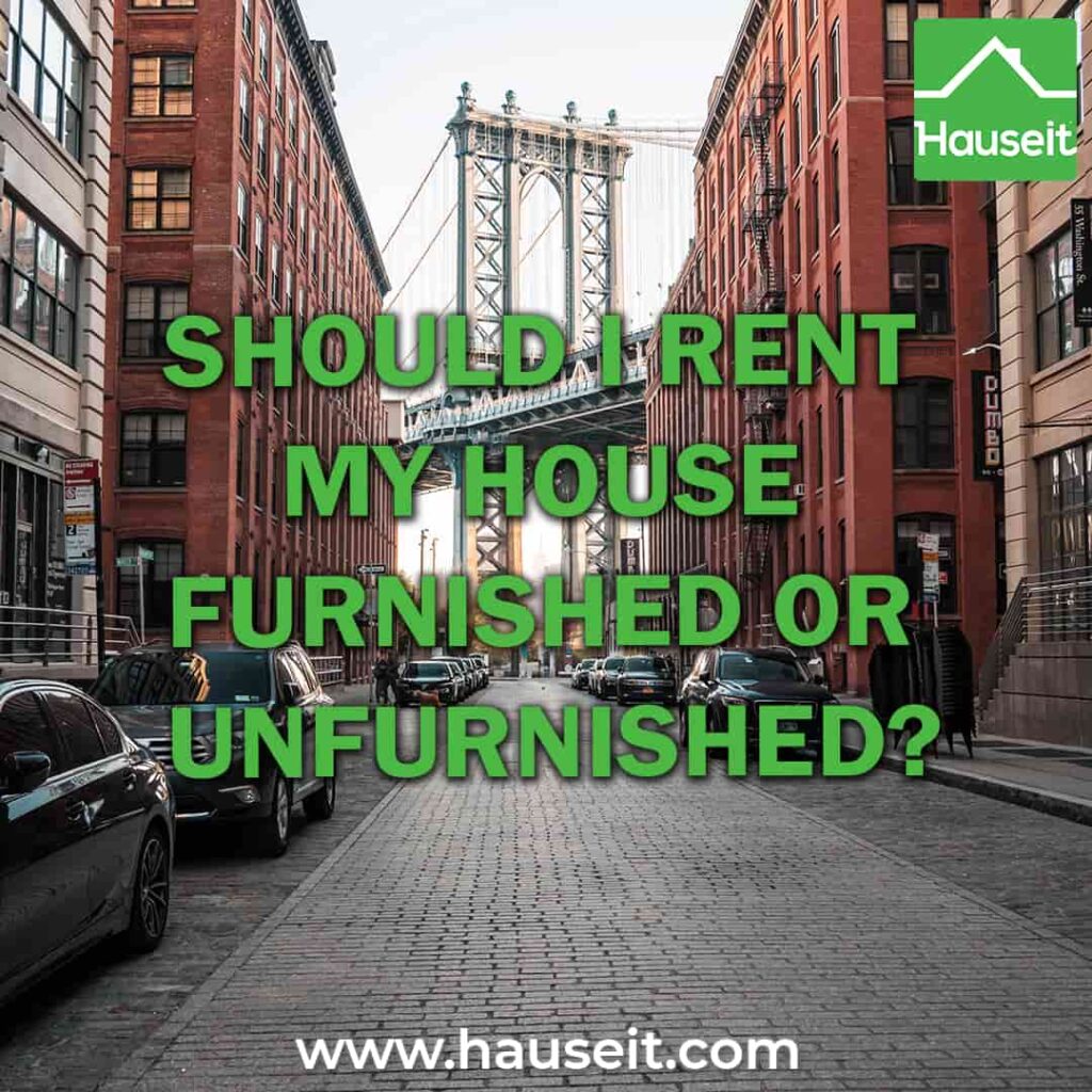 Pros and cons of renting out your property furnished vs unfurnished. Wider tenant pool, rent differential, tax benefits, landlord convenience & more.