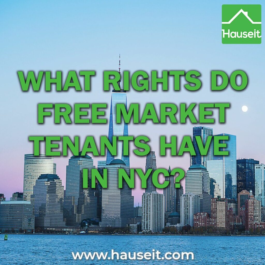 Tenants of unregulated, free-market apartments in NYC have several automatic rights and protections.