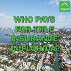 Title insurance in Florida is paid by the seller in most counties. Buyers usually pay in Miami-Dade, Broward, Sarasota and Collier Counties.