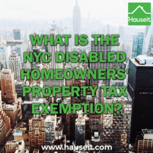 The NYC Disabled Homeowners’ Exemption (DHE) is a property tax break of 5% to 50% for disabled New Yorkers with annual income up to $58,399.