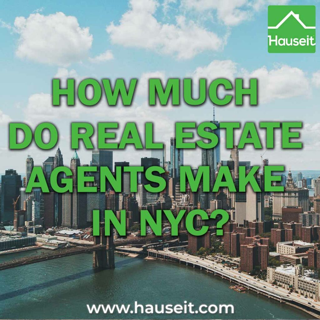 How much does the average agent make in NYC? How are commissions split? Do agents get a base salary? How much top agents can make & more.