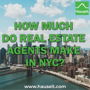 How much does the average agent make in NYC? How are commissions split? Do agents get a base salary? How much top agents can make & more.