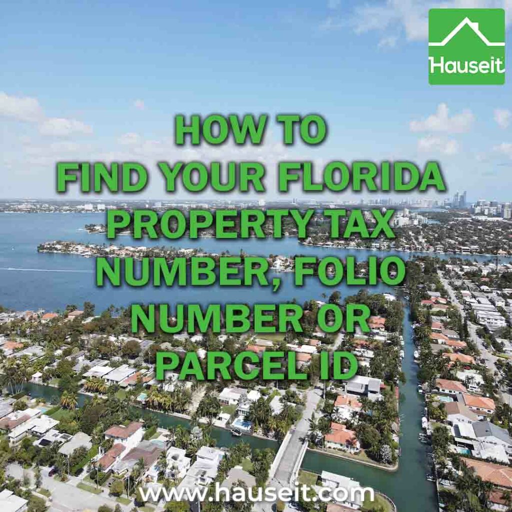 How to find your FL home's property tax number, Folio number or Parcel ID on your local county property appraiser's website & more.