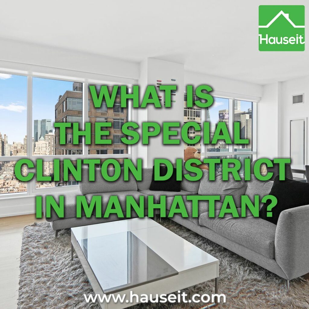 The Special Clinton District is a special NYC zoning district with height restrictions which extends west of Eighth Avenue from W 41st to W 59th Streets in Manhattan.