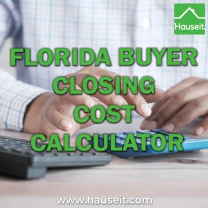 Detailed Florida buyer closing cost calculator. Estimate your closing costs when buying a home in Florida.