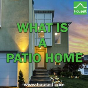 What defines a patio house? What is a patio home community? What's the difference vs a condo or townhouse? What does a patio home look like?