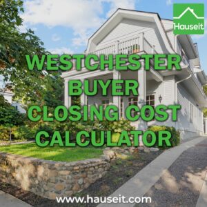 Estimate your closing costs when buying a home in Westchester County, NY. Mansion tax, mortgage recording tax, title insurance and more.