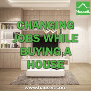 Changing jobs while buying a house adds additional stress, and can be fatal for the mortgage approval process. What to avoid & more.
