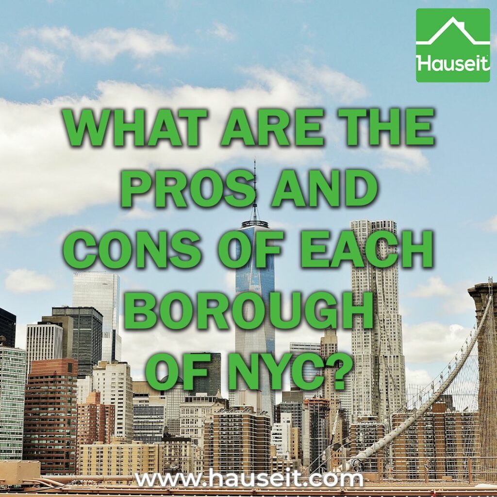 Compare living in Manhattan, Queens, Brooklyn, the Bronx, and Staten Island. Pros and cons of living in each borough of New York City.
