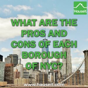 Compare living in Manhattan, Queens, Brooklyn, the Bronx, and Staten Island. Pros and cons of living in each borough of New York City.